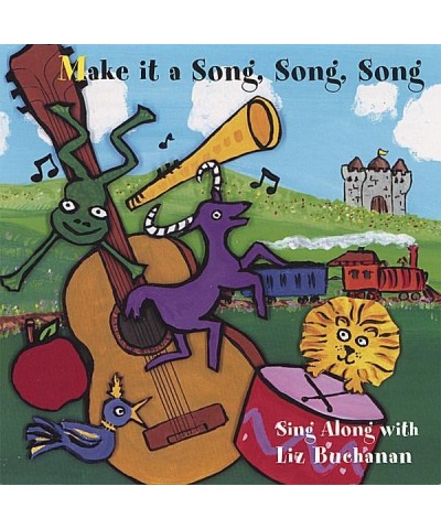 Liz Buchanan MAKE IT A SONG SONG SONG CD $11.01 CD