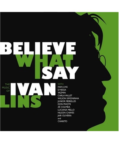 Ivan Lins BELIEVE WHAT I SAY: THE MUSIC OF IVAN LINS CD $9.00 CD