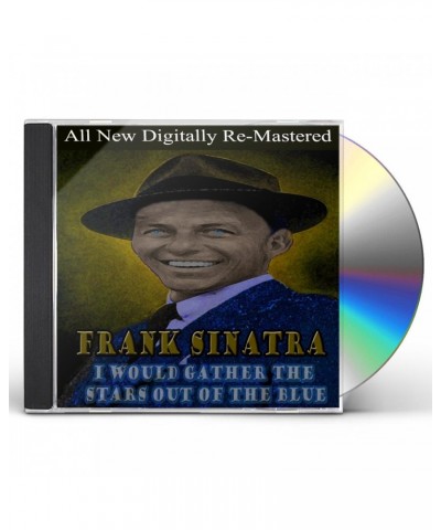 Frank Sinatra I WOULD GATHER STARS OUT OF BLUE CD $17.81 CD